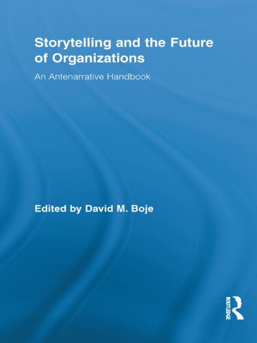 Storytelling and the Future of Organizations: An Antenarrative Handbook (Routledge Studies in Management, Organizations and Society)