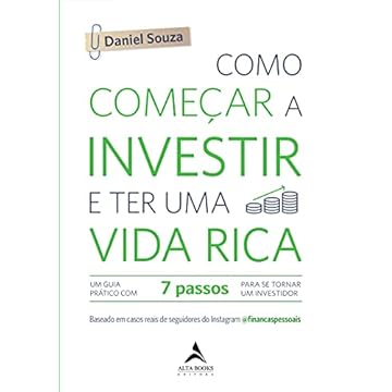Capa do livro Como começar a investir e ter uma vida rica: Um Guia Prático com 7 Passos Para Se Tornar Um Investidor