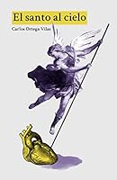 El santo al cielo (Spanish Edition) 8494618318 Book Cover