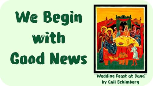 We Begin with Good News