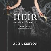 Heir to the Crown: A Mind-Body Devotional for the Daughters of God 1717767567 Book Cover
