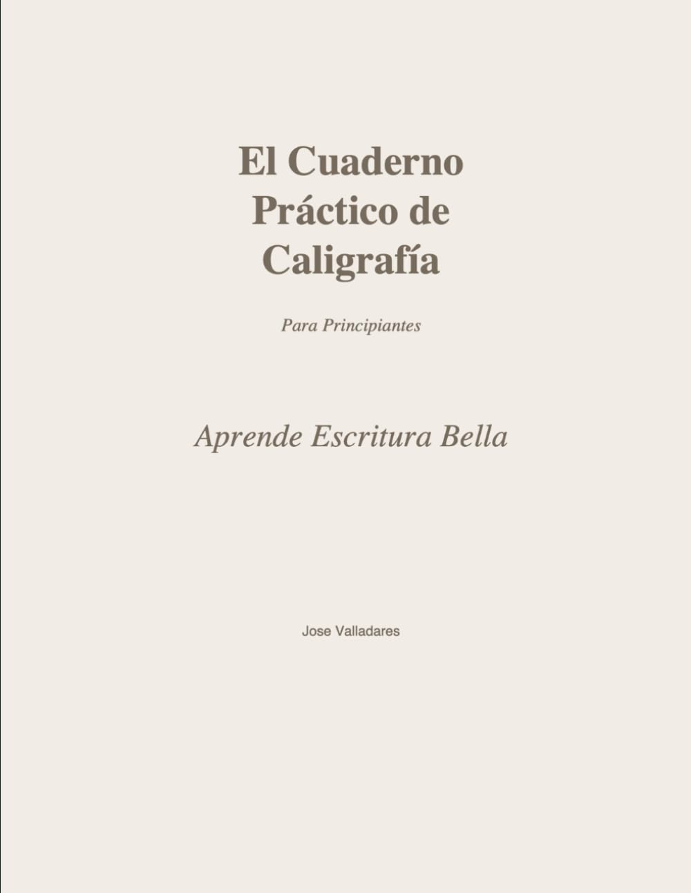 El Cuaderno Práctico de Caligrafía: Aprende Escritura Bella para Principiantes