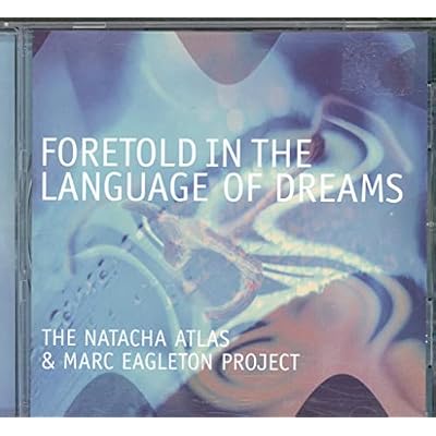 Foretold In The Language Of Dreams: The Natacha Atlas & Marc Eagleton Project