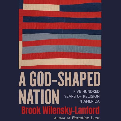A God-Shaped Nation Audiolibro Por Brook Wilensky-Lanford arte de portada