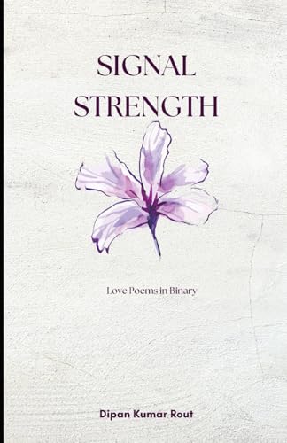 Signal Strength: Love Poems in Binary