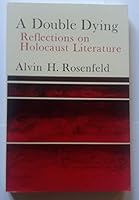 A Double Dying: Reflections on Holocaust Literature 0253204925 Book Cover