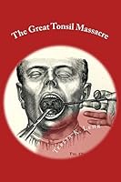 The Great Tonsil Massacre 1500635103 Book Cover