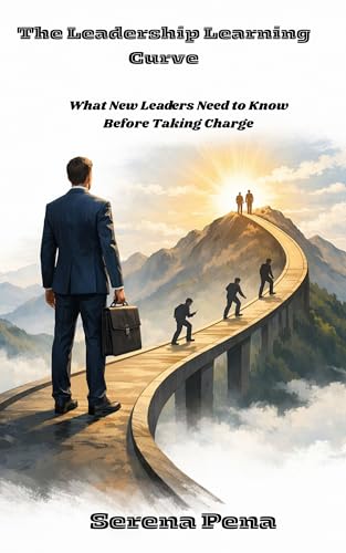 The Leadership Learning Curve: What New Leaders Need to Know