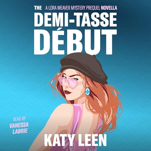 The Demi-Tasse D&eacute;but: A Lora Weaver Mini-Mystery Titelbild