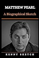 Matthew Pearl: A Biographical Sketch B0F61LS5LT Book Cover
