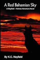 A Red Bahamian Sky: A Mayfield - Holmes Adventure Novel B0D7Q1NQZ7 Book Cover