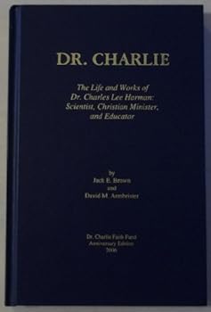 Dr. Charlie The Life and Works of Dr. Charles Lee Harmon