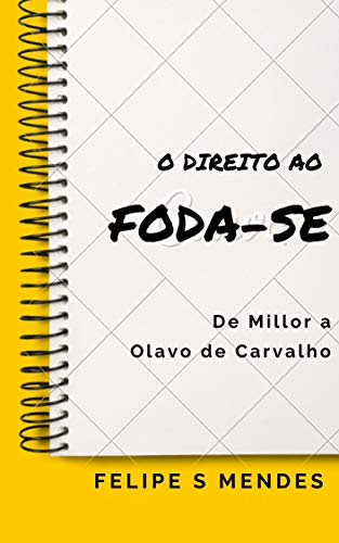 O direito ao FODA-SE: De Millor a Olavo de Carvalho