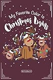 lichterkette außen strom  My Favorite Color Is Christmas Lights Notizbuch: TollerRentier Lichterketten Notizbuch - 120 Seiten um dein Weihnachtsfest zu planen oder Ideen ...  DINA5  Geschenk für Adventszeit liebende.