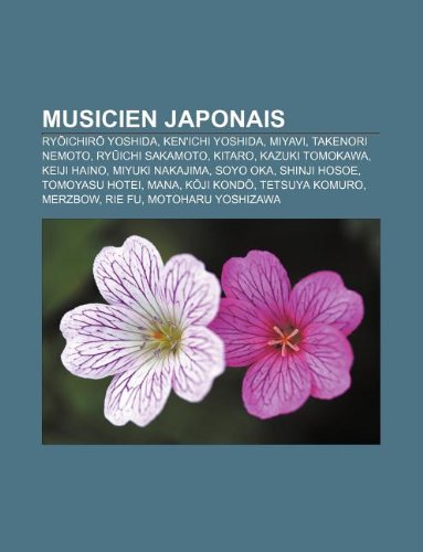 Musicien Japonais: Ry Ichir Yoshida, Ken'ichi Yoshida, Miyavi, Takenori Nemoto, Ry Ichi Sakamoto, Kitaro, Kazuki Tomokawa, Keiji Haino