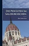  Die Perchten im Salzburgischen.
