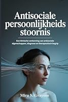Antisociale persoonlijkheidsstoornis: Een klinische verkenning van antisociale eigenschappen, diagnose en therapeutisch begrip (Health and Science) B0G2L7PS6Y Book Cover