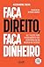 Faça Direito, faça dinheiro: Os 7 passos para transformar o seu escritório em um negócio de sucesso