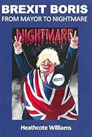 Brexit Boris: From Mayor to Nightmare 0995535205 Book Cover