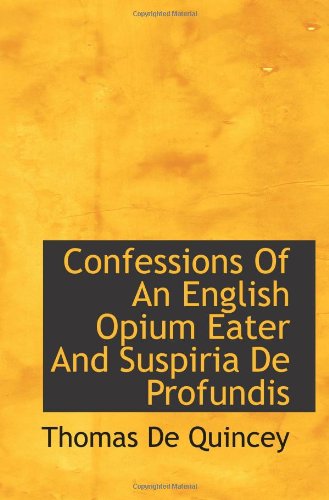 Confessions Of An English Opium Eater And Suspiria De Profundis