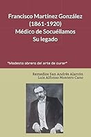 Francisco Martínez González (1861-1920), Médico de Socuéllamos. Su legado. (Spanish Edition) 1710066865 Book Cover