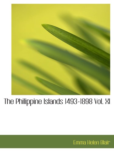 The Philippine Islands 1493-1898 Vol. XI: Volume XI 1599-1602