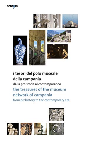 I tesori del Polo Museale della Campania. Dalla preistoria al contemporaneo. Ediz. italiana e inglese: 15x24 cm