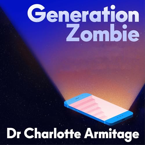 Generation Zombie by Dr Charlotte Armitage episode artwork