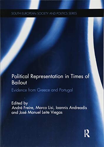 Political Representation in Times of Bailout: Evidence from Greece and Portugal (South European Society and Politics)