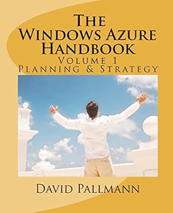The Windows Azure Handbook, Volume 1: Planning &amp; Strategy: Windows Azure for Business and Technical Decision Makers
