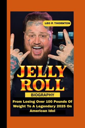 JELLY ROLL BIOGRAPHY: From Losing Over 100 Pounds Of Weight To a Legendary 2025 on American Idol