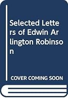 Selected Letters of Edward Arlington Robinson 031321266X Book Cover