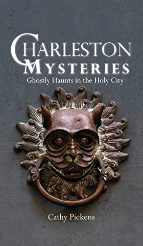 Charleston Mysteries: Ghostly Haunts in the Holy City