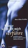 Immer, wenn ich mich verführe: Selbstbefriedigung - Frauen erzählen von ihren intimsten Momenten