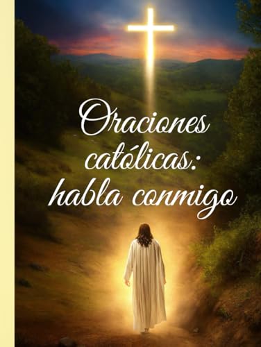 LIBRO DE ORACIONES CATÓLICAS: HABLA CONMIGO (LETRA MUY GRANDE) / ...