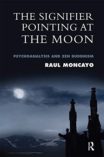 The Signifier Pointing at the Moon: Psychoanalysis and Zen Buddhism      1st Edition, Kindle Edition