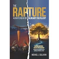 The Rapture: Always Near or Already Fulfilled?