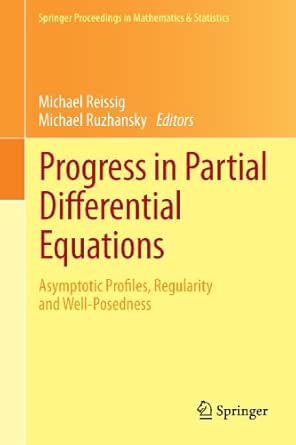 Progress in Partial Differential Equations: Asymptotic Profiles, Regularity and Well-Posedness Progress in Partial Differential Equations: Asymptotic Profiles, Regularity and Well-Posedness book cover