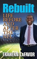 Rebuilt: Life Before And After The NFL 0578369583 Book Cover