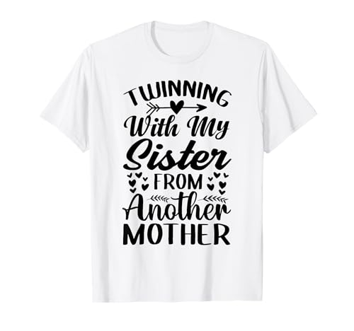 Twinning With My Sister From Another Mother - Step-Sister T-Shirt