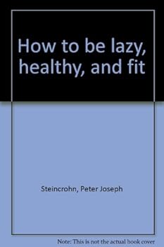 Hardcover How to be lazy, healthy, and fit Book