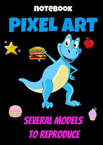 Notebook PIXEL ART-pixel art colouring book-pixel drawing book-mindful relaxation colouring book for children-workbook for 8 year olds: learn to draw ... children age 10-coloring books for children