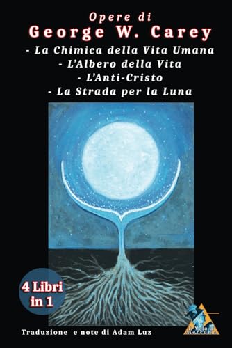Opere di George W. Carey: La Chimica della Vita Umana, L'Albero della Vita, L'Anti-Cristo, La Strada per la Luna