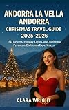 Andorra la Vella Andorra Christmas Travel Guide 2025-2026: Ski Resorts, Holiday Lights, and Authentic Pyrenean Christmas Experiences (2025-2026 Christmas ... Travel guide and Vacation Locations Book 2)
