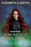 How (Not) to Kiss a Ghost (Cindy Eller #4)