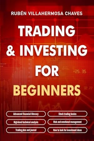 Book cover Trading and Investing for Beginners: Stock Trading Basics, High level Technical Analysis, Risk Management and Trading Psychology (Trading and Investing Course: Advanced Technical Analysis)