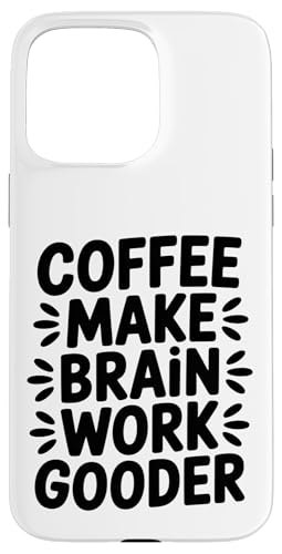Coffee Make Brain Work Gooder | �ʔ����R�[�q�[���D�Ɣ�� �X�}�z�P�[�X iPhone 15 Pro Max �p
