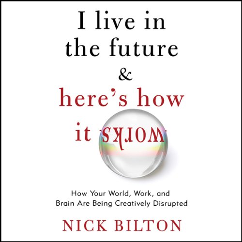 Cover art for I Live in the Future &amp; Here's How It Works