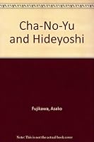 Cha-No-Yu and Hideyoshi B000T9VOM0 Book Cover