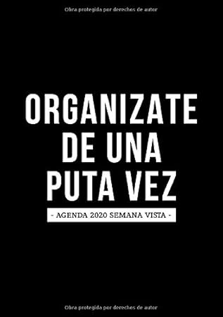 Organízate de una puta vez: Agenda 2020 semana vista: Del 1 de enero de 2020 al 31 de diciembre de 2020: Diario, organizador y planificador con vista ... en blanco y negro 140-0 - 5.83 x 8.27 mm